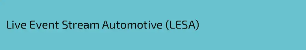 Live Event Stream Automotive (LESA)